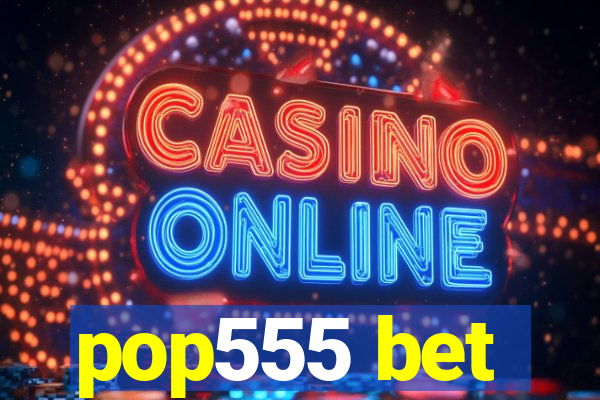 pop555 bet